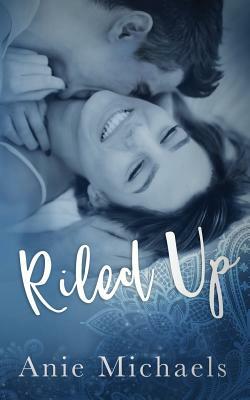 Riled Up by Anie Michaels