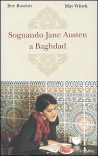 Sognando Jane Austen a Baghdad by May Witwit, Bee Rowlatt