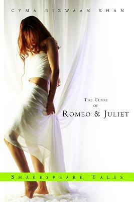 The Curse of Romeo & Juliet by Cyma Rizwaan Khan