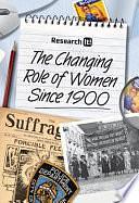 The Changing Role of Women Since 1900 by Louise Spilsbury