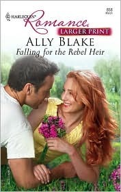 Falling for the Rebel Heir (Harlequin Romance, #4012) by Ally Blake