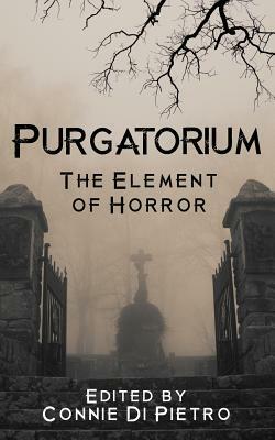 Purgatorium: The Element of Horror by Kate Arms, Yvonne Hess, Mel E. Cober