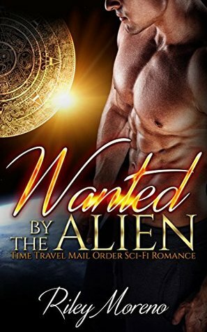 Wanted by the Alien by Abigail Raines, Riley Moreno