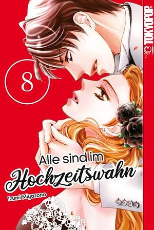 Alle sind im Hochzeitswahn, Band 8 by Izumi Miyazono