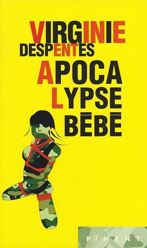 Apocalypse bebe by Virginie Despentes, Virginie Despentes