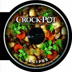 Crock-Pot Recipes: More Than 85 Savory and Satisfying Recipes by Publications International Ltd