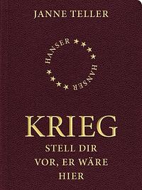 Krieg: Stell dir vor, er wäre hier by Janne Teller, Helle Vibeke Jensen, Sigrid Engeler