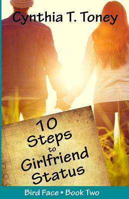 10 Steps to Girlfriend Status by Cynthia T. Toney