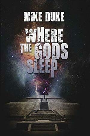 Where the Gods Sleep by Mike Duke