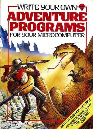 Write Your Own Adventure Programs for Your Microcomputer by Jenny Tyler, Roger Priddy