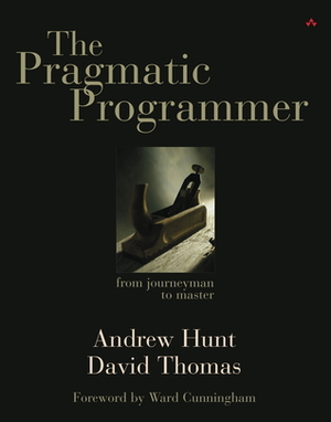 The Pragmatic Programmer: Your Journey to Mastery, 20th Anniversary Edition by Andrew Hunt, David Thomas