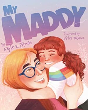 My Maddy by Gayle E. Pitman, Anne Passchier
