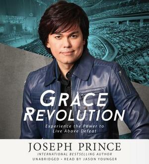 Grace Revolution by Joseph Prince