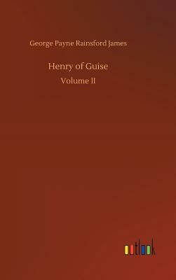 Henry of Guise by George Payne Rainsford James