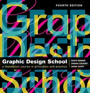Graphic Design School: The Principles and Practices of Graphic Design by Sheena Calvert