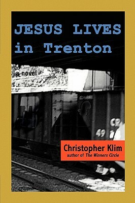 Jesus Lives in Trenton by Christopher Klim