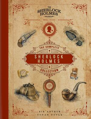 The Complete Sherlock Holmes Collection by Arthur Conan Doyle