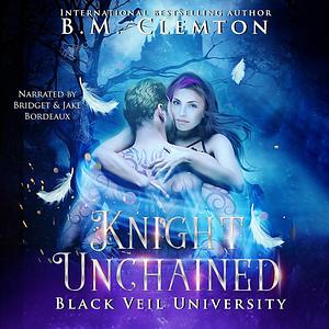 Knight Unchained by B.M. Clemton