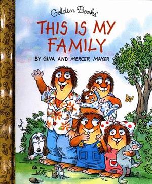 This is My Family by Mercer Mayer, Gina Mayer, Gina Mayer