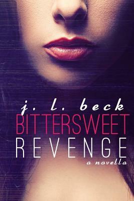 Bittersweet Revenge by J.L. Beck