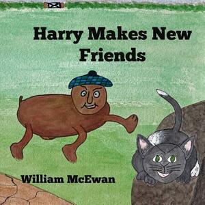 Harry Makes New Friends: Harry the Haggis by William McEwan