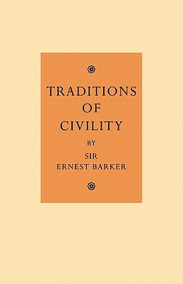 Traditions of Civility: Eight Essays by Ernest Barker