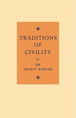Traditions of Civility: Eight Essays by Sir Ernest Barker