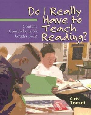 Do I Really Have to Teach Reading? by Cris Tovani