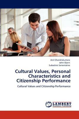 Cultural Values, Personal Characteristics and Citizenship Performance by John Glynn, Subashini Seneviratne, Anil Chandrakumara