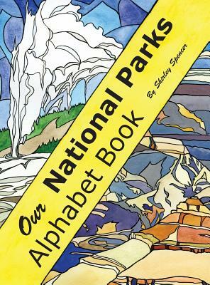 Our National Parks Alphabet Book by Shirley Spencer