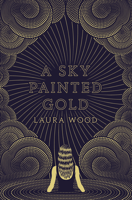 A Sky Painted Gold by Laura Wood