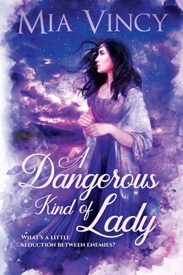 A Dangerous Kind of Lady by Mia Vincy
