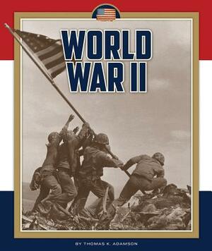 World War II by Thomas K. Adamson