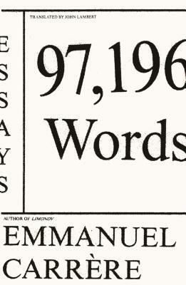 97,196 Words: Essays by Emmanuel Carrère