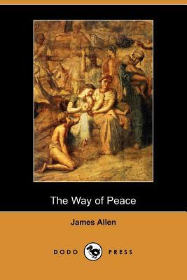 The Way of Peace (Dodo Press) by James Allen