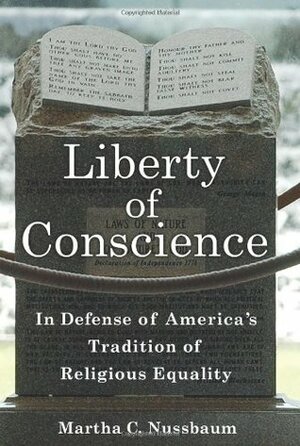 Liberty of Conscience: In Defense of America's Tradition of Religious Equality by Martha C. Nussbaum