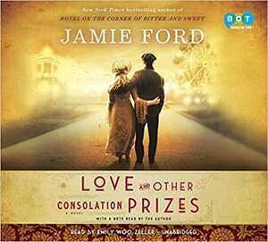 Love and Other Consolation Prizes by Jamie Ford