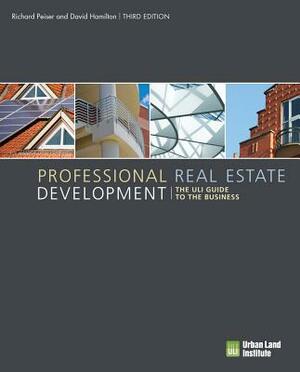 Professional Real Estate Development: The Uli Guide to the Business by Richard B. Peiser