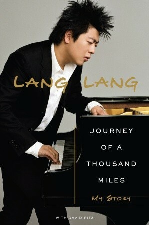 Journey of a Thousand Miles: My Story by Lang Lang, David Ritz