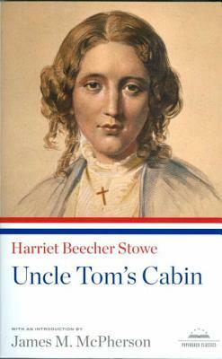 Uncle Tom's Cabin: A Library of America Paperback Classic by Harriet Beecher Stowe