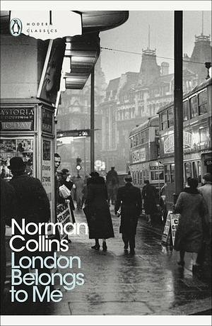 London Belongs to Me by Norman Collins
