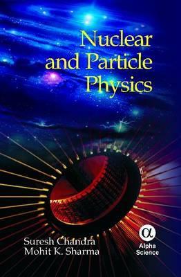 Nuclear and Particle Physics by Shubhra Kakani, S. L. Kakani, S. Chandra