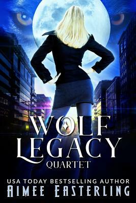 Wolf Legacy Quartet by Aimee Easterling