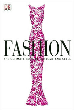 Fashion: The Ultimate Book of Costume and Style by Judith Watt