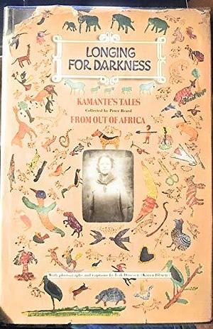 Longing for Darkness: Kamante's Tales from Out of Africa : with Original Photographs by Kamante