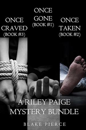 Riley Paige Mystery Bundle: Once Gone / Once Taken / Once Craved by Blake Pierce