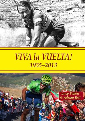 Viva la Vuelta!, 1935-2013 by Lucy Fallon, Adrian Bell