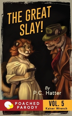 The Great Slay: Poached Parody by P. C. Hatter, Stacy Bender