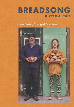 Breadsong: How Baking Changed Our Lives by Al Tait, Kitty Tait