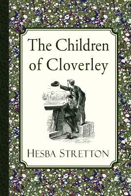The Children of Cloverley by Hesba Stretton